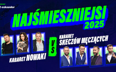 Najśmieszniejsi 2025 – Kabaret Nowaki vs Kabaret Skeczów Męczących