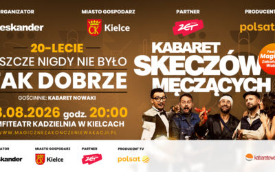 20-lecie Kabaretu Skeczów Męczących podczas Festiwalu Magiczne Zakończenie Wakacji 2026!